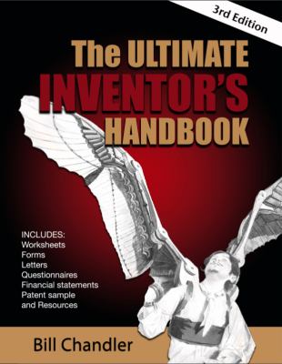 The Ultimate Inventor s Handbook Chandler Bill 