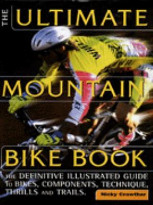 The Ultimate Mountain Bike Book Crowther Nicky 