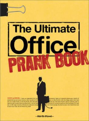 The Ultimate Office Prank Book 