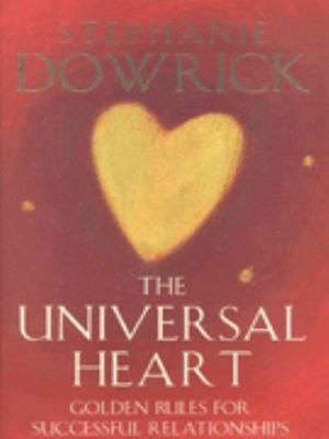 The Universal Heart Stephanie Dowrick 