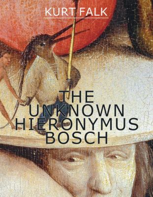 The Unknown Hieronymus Bosch 
