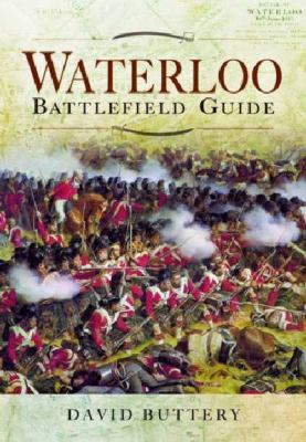 WATERLOO BATTLEFIELD GUIDE Buttery David 
