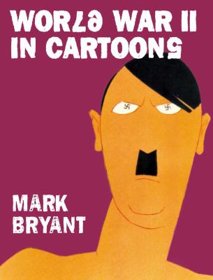 WWII in Cartoons Bryant Mark 