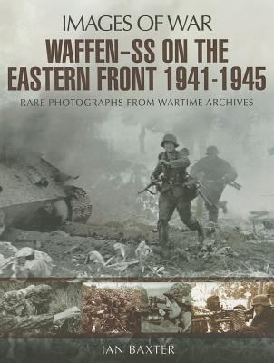 Waffen SS on the Eastern Front 1941 1945 Baxter Ian 