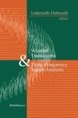 Wavelet Transforms and Time Frequency Signal Analysis Debnath Lokenath 