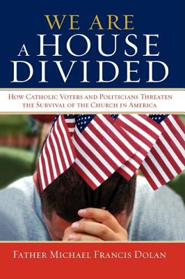 We Are a House Divided It Is Not Enemies Who Taunt Me It Is You My Dolan Father 