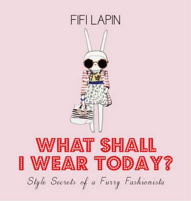 What Shall I Wear Today Style Secrets of a Furry Fashionista Lapin Fifi 