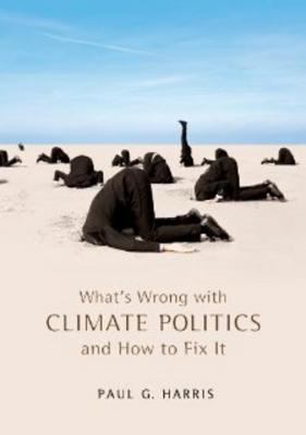 What s Wrong with Climate Politics and How to Fix It 