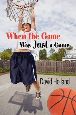 When the Game Was Just a Game Holland David 