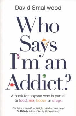 Who Says I m An Addict Smallwood David 