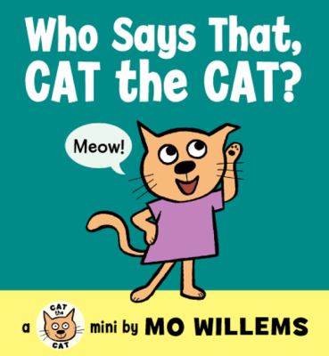 Who Says That Cat the Cat Willems Mo 