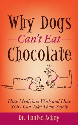 Why Can t Dogs Eat Chocolate Achey Louise 