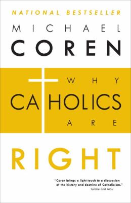 Why Catholics Are Right Coren Michael 