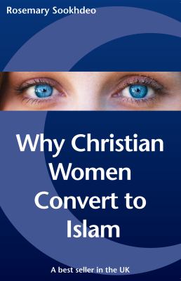 Why Christian Women Convert to Islam Sookhdeo Rosemary 