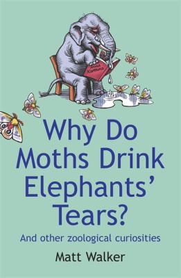Why Do Moths Drink Elephants Tears Walker Matt 