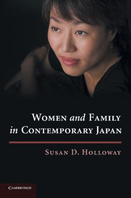Women and Family in Contemporary Japan Holloway Susan D 