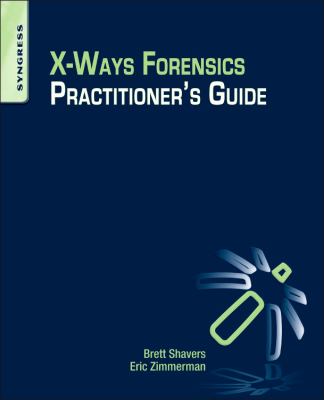 X Ways Forensics Practitioner s Guide Shavers Brett 