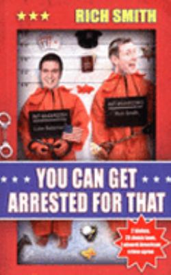 YOU CAN GET ARRESTED FOR THAT Richard Smith 