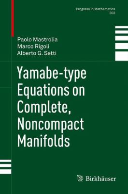 Yamabe Type Equations on Complete Noncompact Manifolds Mastrolia Paolo 