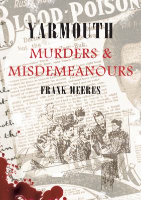 Yarmouth Murders and Misdemeanours Meeres Frank 