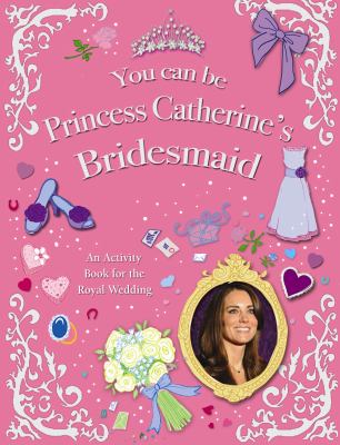 You Can Be Princess Catherines Bridemaid Williams Mel 