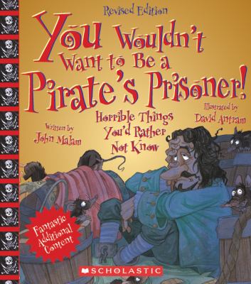 You Wouldn t Want to Be a Pirate s Prisoner Revised Edition Malam John 