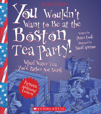 You Wouldn t Want to Be at the Boston Tea Party Cook Peter 