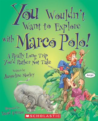 You Wouldn t Want to Explore with Marco Polo Morley Jacqueline 