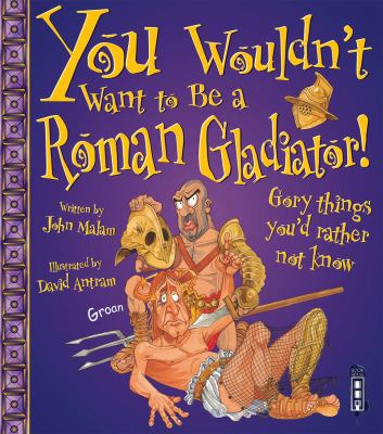 You Wouldn t Want to be a Roman Gladiator Malam John 