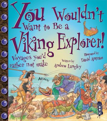 You Wouldn t Want to be a Viking Explorer Langley Andrew 