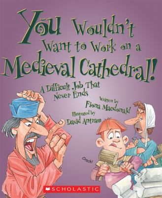 You Wouldnt Want to Work on a Medieval Cathedral MacDonald Fiona 